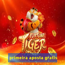 primeira aposta gratis